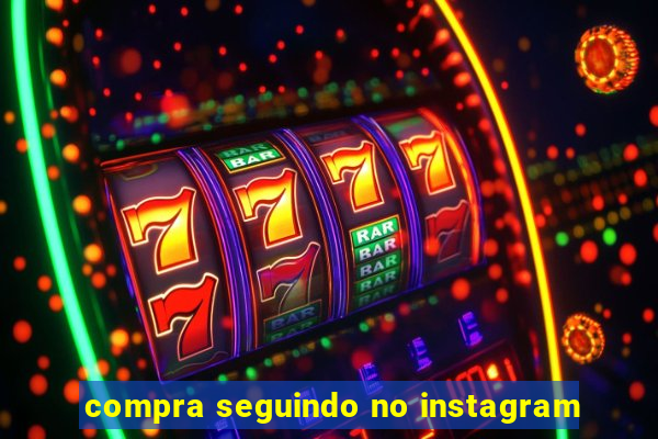 compra seguindo no instagram